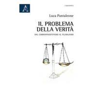 Il problema della verità. Dal corrispondentismo al pluralismo