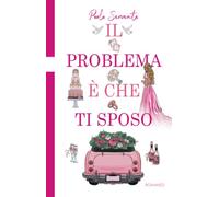 Il problema è che ti sposo