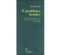 Il «problema Israele». Diplomazia italiana e PCI di fronte allo Stato ebraico (1948-1973)