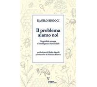 Il problema siamo noi. Stupidità umana e Intelligenza Artificiale