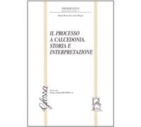 Il processo a Calcedonia. Storia e interpretazione - Pecorara Maggi M. Rosa