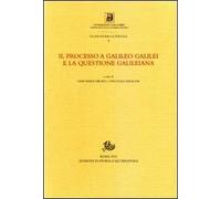 Il processo a Galileo Galilei e la questione galileiana