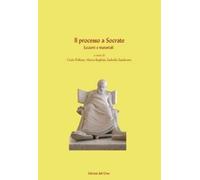 Il processo a Socrate. Lezioni e materiali - [Edizioni dell'Orso]