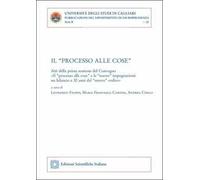 Il «processo alle cose». Atti della prima sessione del convegno «Il 'processo alle cose' e le 'nuove' impugnazioni: un bilancio a 30 anni dal 'nuovo' codice»