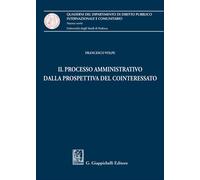 Il processo amministrativo dalla prospettiva del cointeressato - Volpe Francesco