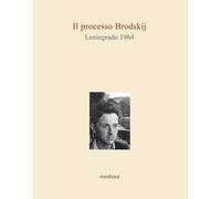 Il processo Brodskij. Leningrado 1964