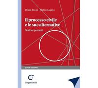 Il processo civile e le sue alternative. Nozioni generali - Besso Chiara, ...