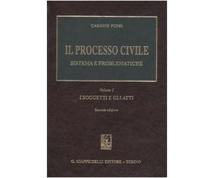 Il processo civile. Sistema e problematiche. I soggetti e gli atti (Vol. 1)
