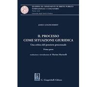 Libri James Goldschmidt - Il Processo Come Situazione Giuridica. Una Critica Del