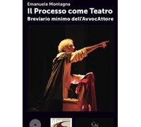 Il processo come teatro. Breviario minimo dell'AvvocAttore
