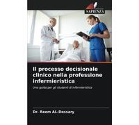 Il processo decisionale clinico nella professione infermieristica: Una guida per gli studenti di infermieristica