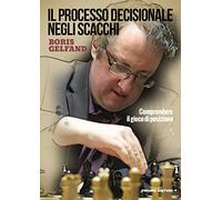 Il processo decisionale negli scacchi. Comprendere il gioco di posizione -...