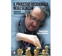Il processo decisionale negli scacchi. Comprendere il gioco dinamico - Gel...