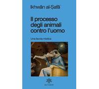 Il processo degli animali contro l'uomo. Una favola mistica