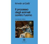 Il processo degli animali contro l'uomo. Una favola mistica