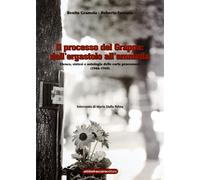 Il processo del Grappa: dall'ergastolo all'amnistia - Gramola Benito, Font...
