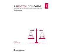Il processo del lavoro. Aggiornato alla Riforma Fornero e alle prime applicazioni giurisprudenziali