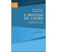 Il processo del lavoro. Tra effettività delle tutele e deflazione del contenzioso