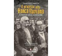 Il processo della Banca Romana. Il mistero delle assoluzioni