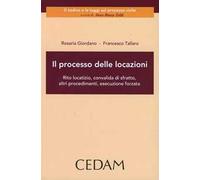 Il processo delle locazioni. Rito locatizio, convalida di sfratto, altri procedimenti, esecuzione forzata