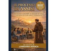 IL PROCESSO DI ASSISI: Francesco davanti ai ragazzi di oggi