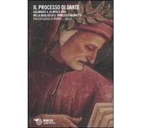 Il processo di Dante. Celebrato il 16 aprile 1966 nella basilica di San Francesco in Arezzo