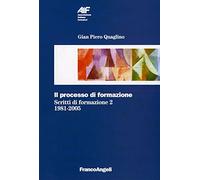 Il processo di formazione. Scritti di formazione 2. 1981-2005