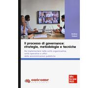 Il processo di governance: strategie, metodologie e tecniche. Da implement...
