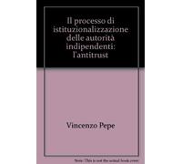Il processo di istituzionalizzazione delle autorità indipendenti: l'antitrust