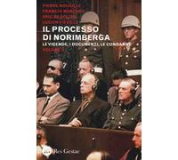 Il processo di Norimberga. Vol. 2: Le veivende, i documenti, le condanne
