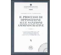 Il processo di opposizione alle sanzioni amministrative. Con CD-ROM