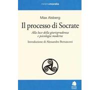 Il processo di Socrate. Alla luce della giurisprudenza e psicologie moderne
