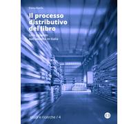 Il processo distributivo del libro. Uno sguardo sull'editoria in Italia - ...