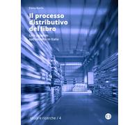 Libri Ranfa Elena - Il Processo Distributivo Del Libro. Uno Sguardo Sull'editori