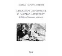 Il processo e l’assoluzione di «Mafarka il Futurista»