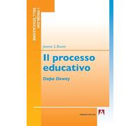Il processo educativo. Dopo Dewey