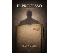 Il processo - Franz Kafka (Traduzione moderna e illustrata)