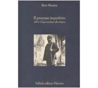 Il processo imperfetto. 1894: i fasci siciliani alla sbarra