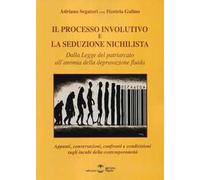 Il processo involutivo e la seduzione nichilista. Dalla legge del patriarcato all'anomia della depravazione fluida