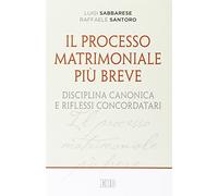 Il processo matrimoniale più breve. Disciplina canonica e riflessi concordatari