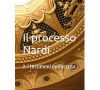 Il processo Nardi: 2, i testimoni dell'accusa