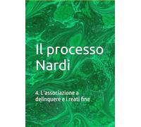 Il processo Nardi: 4. L'associazione a delinquere e i reati fine