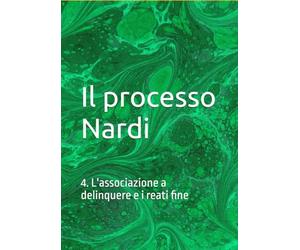 Il processo Nardi: 4. L'associazione a delinquere e i reati fine