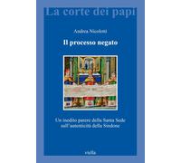 Il processo negato. Un inedito parere della Santa Sede sull'autenticità della Si