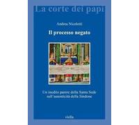 Il processo negato. Un inedito parere della Santa Sede sull'autenticità della Sindone