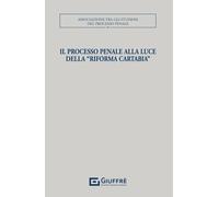 IL PROCESSO PENALE ALLA LUCE DELLA «RIFORMA CARTABIA» - AA.VV. - Giuffrè