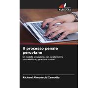 Il processo penale peruviano: Un modello accusatorio, con caratteristiche contraddittorie, garantiste o miste?