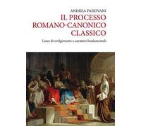 Il processo romano-canonico classico. Linee di svolgimento e caratteri fondamentali