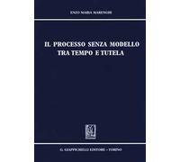 Il processo senza modello tra tempo e tutela