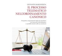 Libri Margherita Giovanni - Il Processo Telematico Nell'ordinamento Canonico. Pr